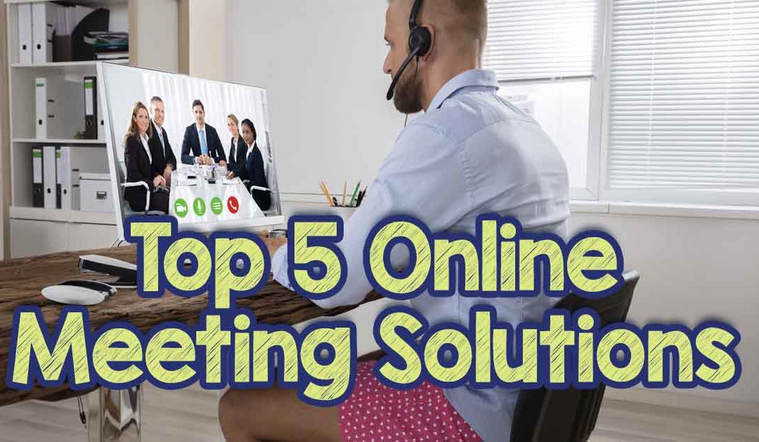 Top 5 Online Meeting Solutions